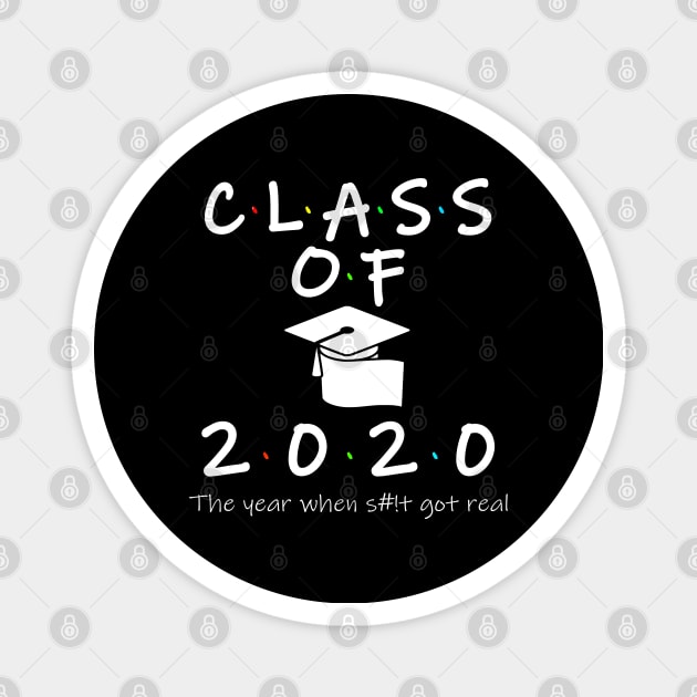 Class of 2020 The Year When Shit Got Real Magnet by Your Design